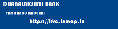 DHANALAKSHMI BANK  TAMIL NADU MADURAI    ifsc code